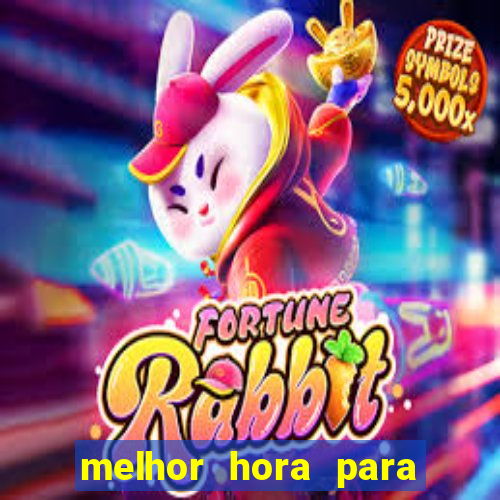 melhor hora para jogar fortune rabbit